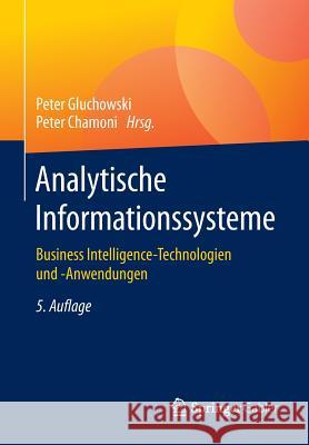 Analytische Informationssysteme: Business Intelligence-Technologien Und -Anwendungen Gluchowski, Peter 9783662477625 Springer Gabler - książka