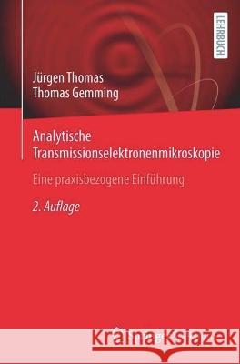 Analytische Transmissionselektronenmikroskopie: Eine Praxisbezogene Einführung Thomas, Jürgen 9783662667224 Springer Spektrum - książka