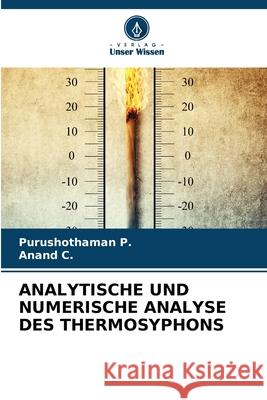 ANALYTISCHE UND NUMERISCHE ANALYSE DES THERMOSYPHONS P., Purushothaman, C., Anand 9786200723314 Verlag Unser Wissen - książka