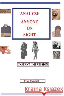 Analyze Anyone on Sight: Instant Impression Dylan Clearfield 9780930472269 G. Stempien Publishing Company - książka