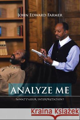 Analyze Me: What's Your Interpretation? Farmer, John Edward 9781466986329 Trafford Publishing - książka