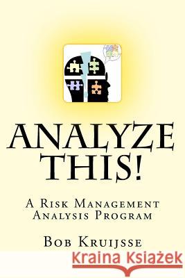 Analyze this!: A Risk Management Analysis Program Kruijsse, Bob 9781470049942 Createspace - książka