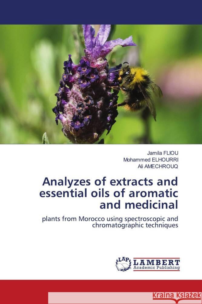 Analyzes of extracts and essential oils of aromatic and medicinal Jamila Fliou Mohammed Elhourri Ali Amechrouq 9786207464302 LAP Lambert Academic Publishing - książka