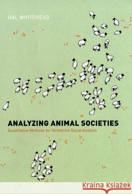 Analyzing Animal Societies: Quantitative Methods for Vertebrate Social Analysis Whitehead, Hal 9780226895239 University of Chicago Press - książka