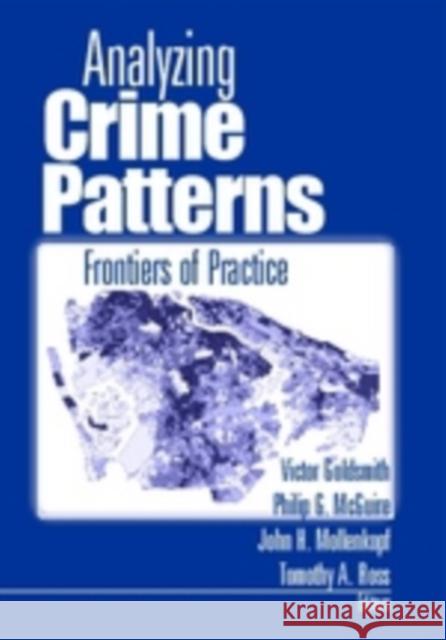 Analyzing Crime Patterns: Frontiers of Practice Goldsmith, Victor 9780761919414 Sage Publications - książka