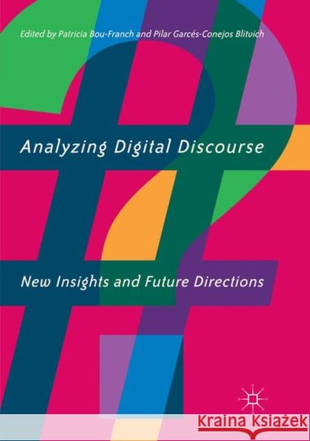 Analyzing Digital Discourse: New Insights and Future Directions Bou-Franch, Patricia 9783030064846 Palgrave MacMillan - książka