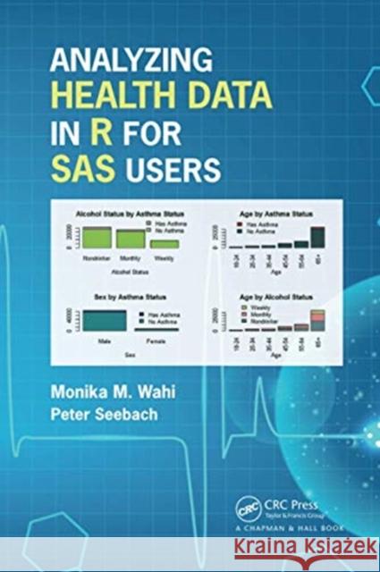 Analyzing Health Data in R for SAS Users Monika Maya Wahi Peter Seebach 9780367735531 CRC Press - książka