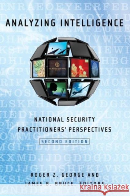 Analyzing Intelligence: National Security Practitioners' Perspectives, Second Edition George, Roger Z. 9781626161009 Georgetown University Press - książka