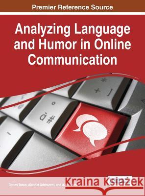 Analyzing Language and Humor in Online Communication Rotimi Taiwo Akinola Odebunmi Akin Adetunji 9781522503385 Information Science Reference - książka