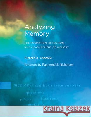 Analyzing Memory: The Formation, Retention, and Measurement of Memory Richard A. Chechile 9780262553117 MIT Press - książka