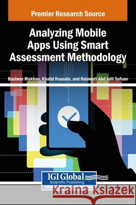 Analyzing Mobile Apps Using Smart Assessment Methodology Riskhan, Basheer, Hussain, Khalid, Safuan, Halawati Abd Jalil 9798369369258 IGI Global - książka