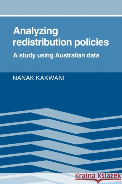 Analyzing Redistribution Policies: A Study Using Australian Data Kakwani, Nanak 9780521126311 Cambridge University Press - książka