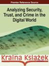 Analyzing Security, Trust, and Crime in the Digital World Hamid R. Nemati 9781466648562 Information Science Reference