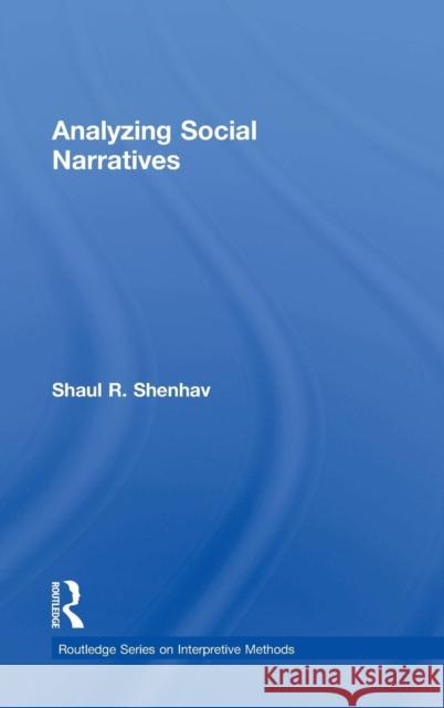 Analyzing Social Narratives Shaul Shenhav 9780415537407 Routledge - książka