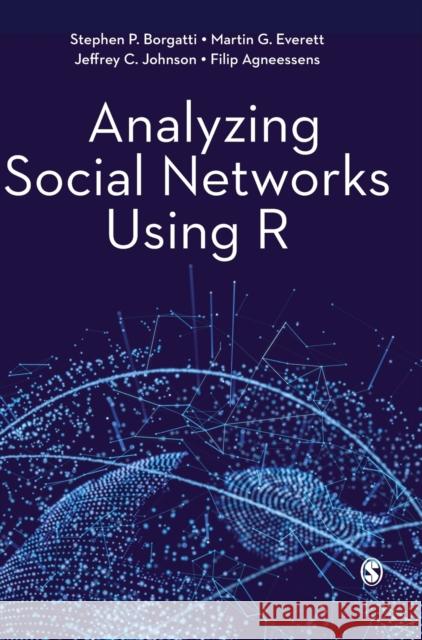 Analyzing Social Networks Using R Stephen P. Borgatti Martin G. Everett Jeffrey C. Johnson 9781529722482 Sage Publications Ltd - książka