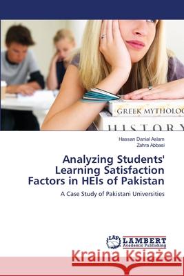 Analyzing Students' Learning Satisfaction Factors in HEIs of Pakistan Aslam, Hassan Danial 9783659124273 LAP Lambert Academic Publishing - książka