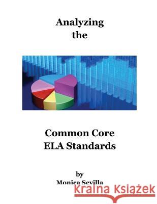 Analyzing the Common Core ELA Standards Sevilla, Monica 9781479239443 Createspace - książka