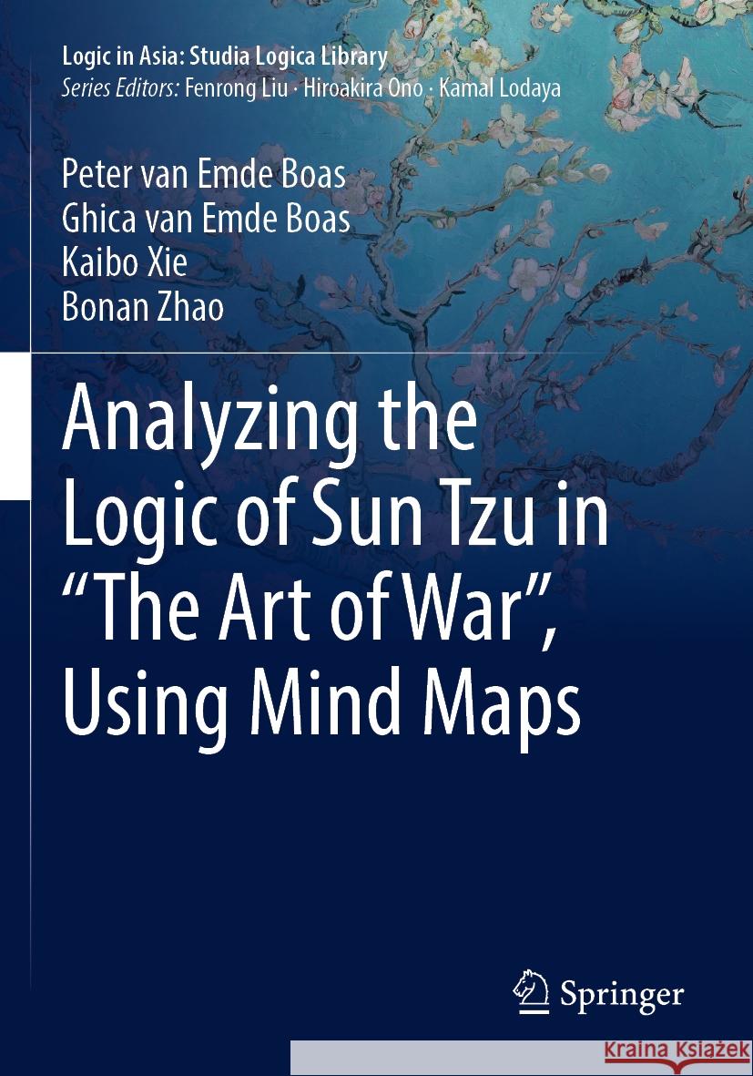 Analyzing the Logic of Sun Tzu in “The Art of War”, Using Mind Maps Peter van Emde Boas, Ghica van Emde Boas, Kaibo Xie 9789811962523 Springer Nature Singapore - książka