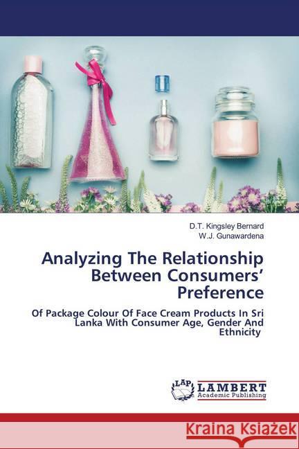 Analyzing The Relationship Between Consumers' Preference Bernard, D.T. Kingsley; Gunawardena, W.J. 9786202801379 LAP Lambert Academic Publishing - książka