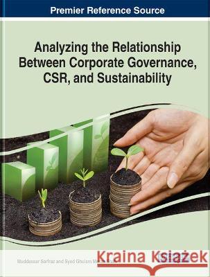 Analyzing the Relationship Between Corporate Governance, CSR, and Sustainability Muddassar Sarfraz, Syed Ghulam Meran Shah 9781799842347 Eurospan (JL) - książka