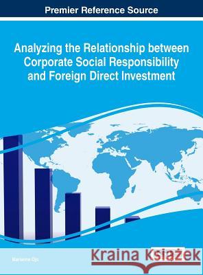 Analyzing the Relationship between Corporate Social Responsibility and Foreign Direct Investment Ojo, Marianne 9781522503057 Business Science Reference - książka
