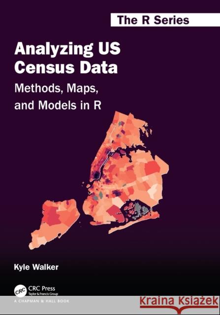 Analyzing Us Census Data: Methods, Maps, and Models in R Walker, Kyle 9781032366449 Taylor & Francis Ltd - książka