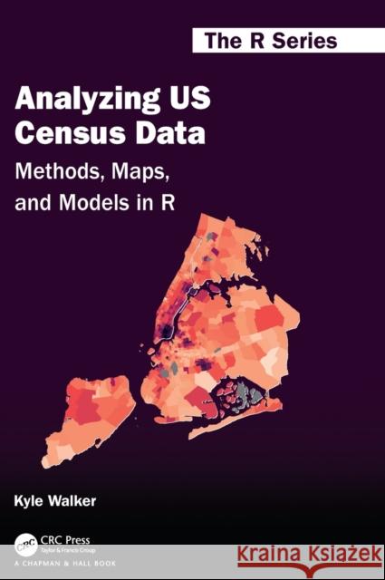 Analyzing Us Census Data: Methods, Maps, and Models in R Walker, Kyle 9781138560789 CRC Press - książka