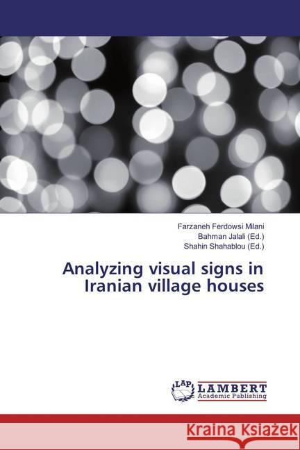 Analyzing visual signs in Iranian village houses Ferdowsi Milani, Farzaneh 9783659816864 LAP Lambert Academic Publishing - książka