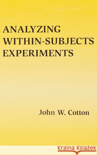 Analyzing Within-Subjects Experiments Cotton, John W. 9780805828047 Lawrence Erlbaum Associates - książka