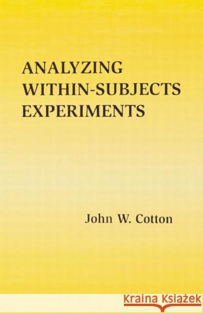 Analyzing Within-Subjects Experiments John W. Cotton   9781138002999 Taylor and Francis - książka