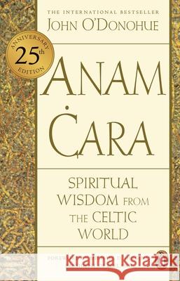 Anam Cara: Spiritual Wisdom from the Celtic World John, Ph.D. O'Donohue 9781804992548 Transworld Publishers Ltd - książka