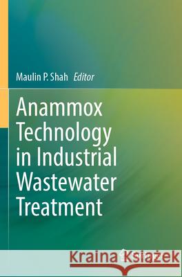 Anammox Technology in Industrial Wastewater Treatment Maulin P. Shah 9789819934614 Springer - książka