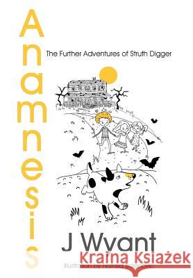 Anamnesis: The Further Adventures of Struth Digger Wyant, J. 9781478715122 Outskirts Press - książka