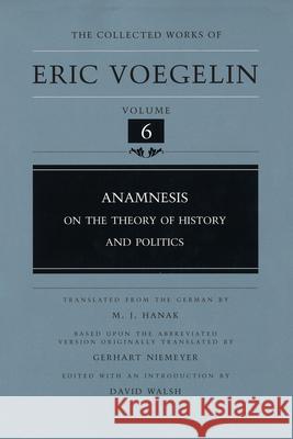 Anamnesis, Volume 6: On the Theory of History and Politics Voegelin, Eric 9780826213501 University of Missouri Press - książka