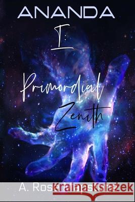 ANANDA Book 1: Primordial Zenith A Rose Mapstone 9781734346503 Lulu Press - książka