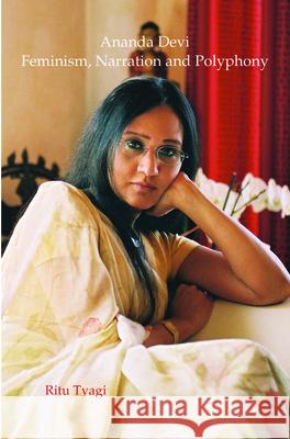 Ananda Devi: Feminism, Narration and Polyphony Ritu Tyagi 9789042037458 Rodopi - książka