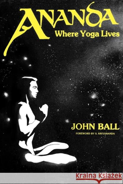 Ananda: Where Yoga Lives John Dudley Ball 9780879722081 Popular Press - książka