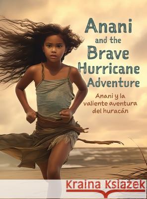 Anani and the Brave Hurricane Adventure Anani y la valiente aventura del hurac?n Doris Veg 9781662885587 Xulon Press - książka