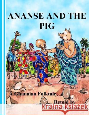 Ananse and The Pig Ofori-Mankata 9781479288557 Createspace - książka