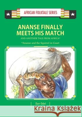 Ananse Finally Meets His Match and Another Tail from Africa: Ghanaian Folktale Kwame Insaidoo Dan Odei 9789988856717 Icon Publishing Ltd - książka