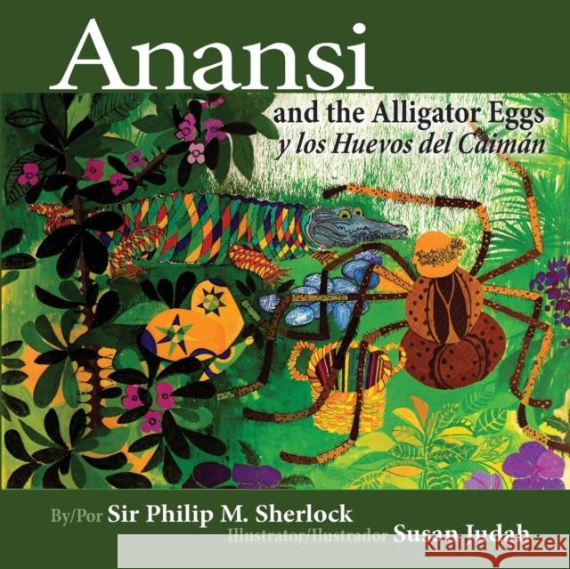 Anansi and the Alligator Eggs y Los Huevos del Caiman Philip Sherlock, Susan Judah, Elethia Rickham 9789769551060 Minna Press and Sunrise Publications - książka