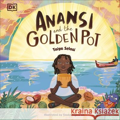 Anansi and the Golden Pot Taiye Selasi 9780241625910 Dorling Kindersley Ltd - książka
