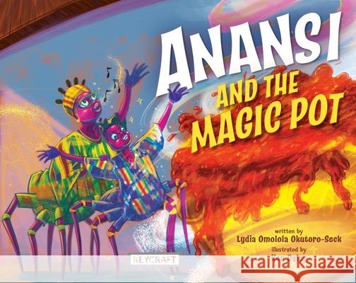 Anansi and the Magic Pot Lydia Okutor Ken Daley 9781478891291 Reycraft Schoolhouse - książka