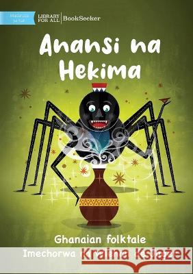 Anansi and Wisdom - Anansi na Hekima Ghanaian Folktale Wiehan d 9781922876256 Library for All - książka