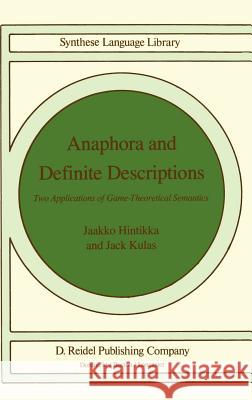 Anaphora and Definite Descriptions: Two Applications of Game-Theoretical Semantics Hintikka, Jaakko 9789027720559 Springer - książka