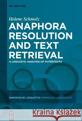 Anaphora Resolution and Text Retrieval: A Linguistic Analysis of Hypertexts Schmolz, Helene 9783110416749 De Gruyter Mouton - książka