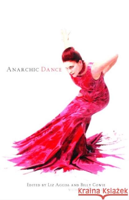 Anarchic Dance [With DVD-ROM] Aggiss, Liz 9780415365178 Routledge - książka