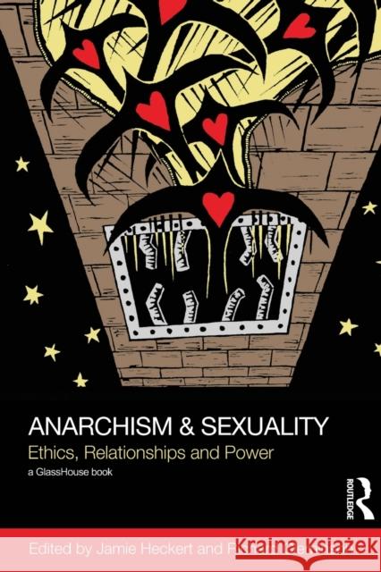 Anarchism & Sexuality: Ethics, Relationships and Power Heckert, Jamie 9780415658188 Routledge - książka