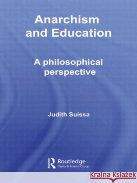 Anarchism and Education: A Philosophical Perspective Suissa, Judith 9780415653510 Routledge - książka
