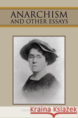 Anarchism and Other Essays Emma Goldman 9781512381252 Createspace - książka